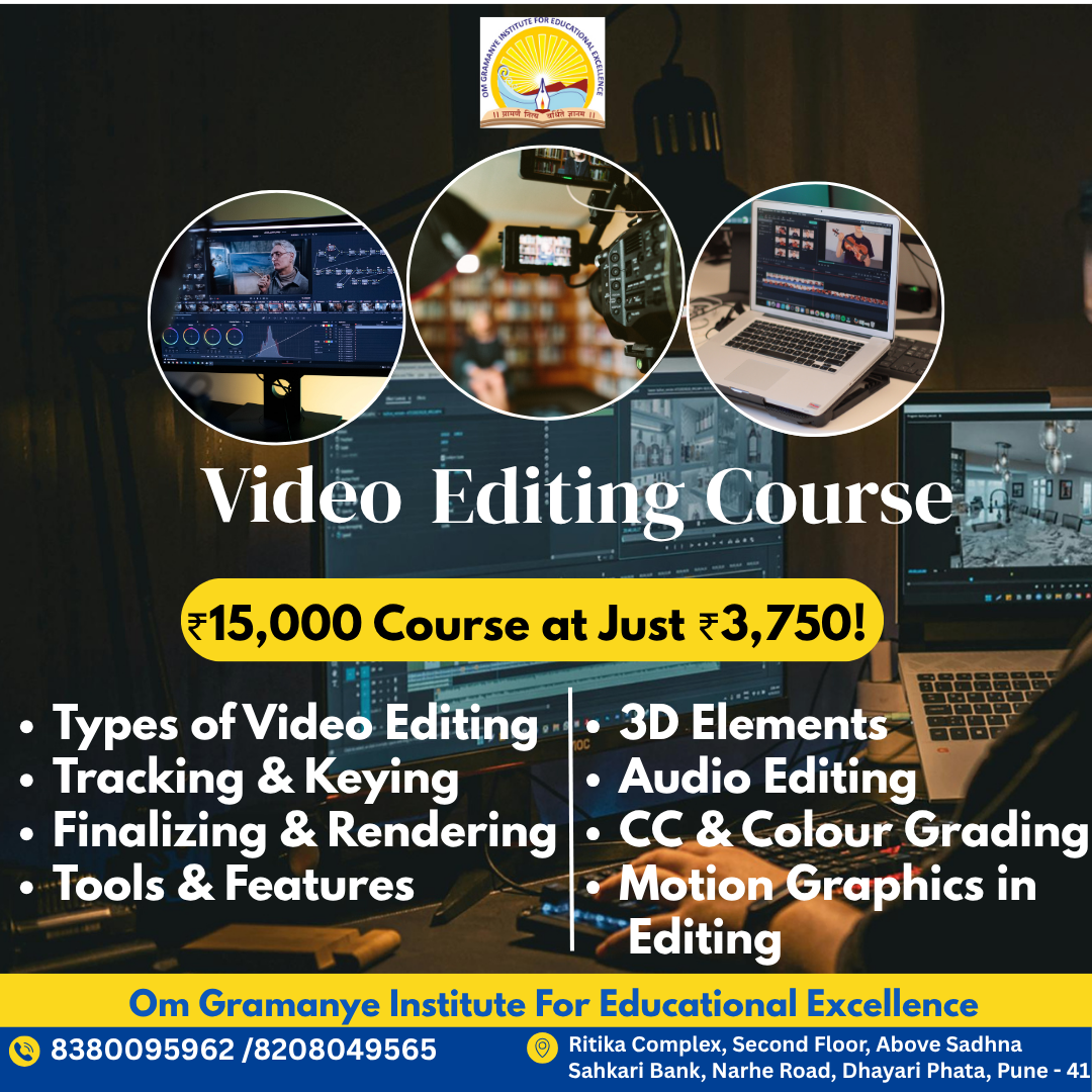 "Enroll in the Best Video Editing Course in Dhayari, Pune at Om Gramanye Institute — learn Premiere Pro, motion graphics, audio editing, colour grading, 3D elements, and more at just ₹3,750. Perfect for beginners and professionals looking to master advanced video editing tools and techniques."